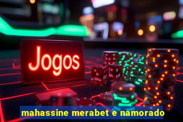 mahassine merabet e namorado